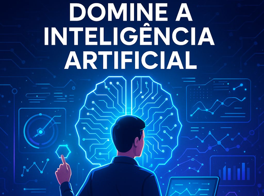 DOMINE A INTELIGÊNCIA ARTIFICIAL